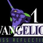 Evangelion: Cross Reflections Revealed!